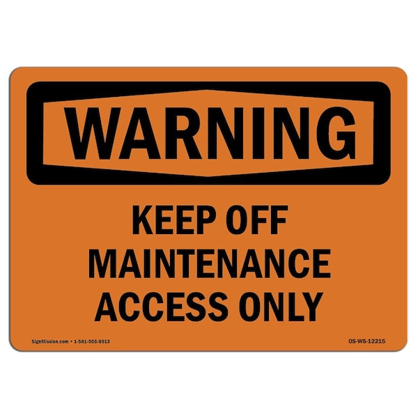 Safety Sign, OSHA WARNING, 18" Height, 24" Width, Keep Off Maintenance Access Only, Landscape